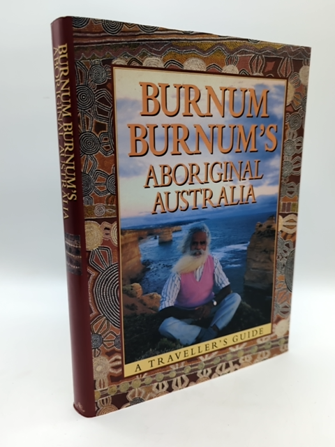 Burnum Burnum's Aboriginal Australia: A traveller's guide, Hardcover Aboriginal by Burnum Burnum