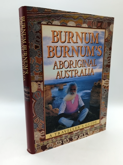Burnum Burnum's Aboriginal Australia: A traveller's guide, Hardcover Aboriginal by Burnum Burnum