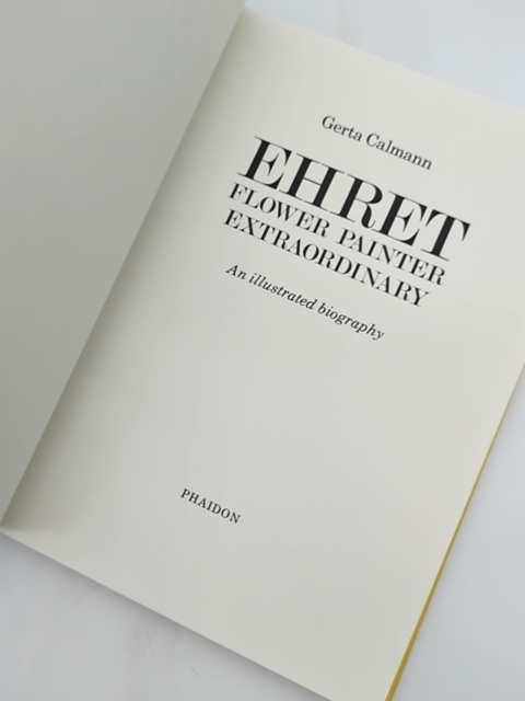 Ehret Flower Painter Extraordinary An Illustrated Biography by Gerta Calmann by Gerta Calmann