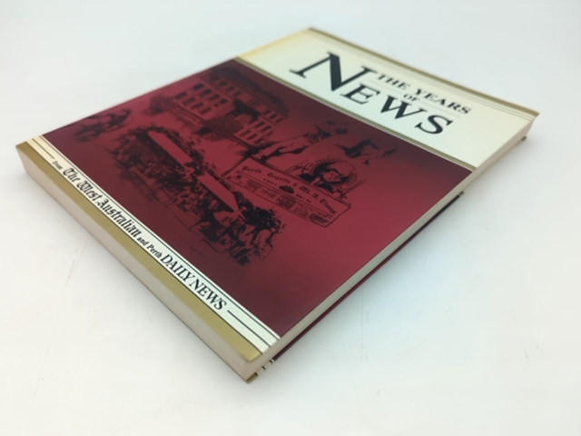 The Years Of News From The West Australian And Perth Daily News, Ross Haig {Ed.} by Ross Haig {Ed.}