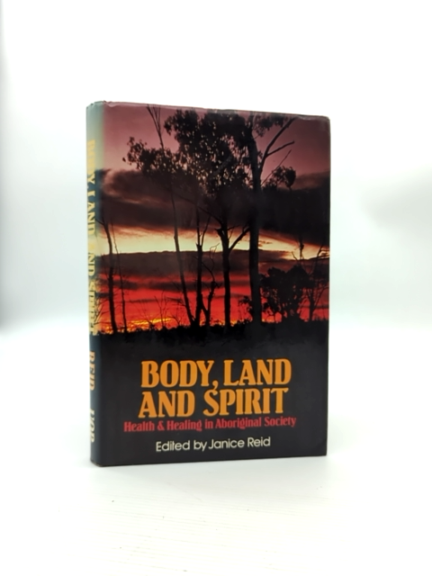 Body Land and Spirit Janice Reid Aboriginal Health Healing Indigenous Medicine by Janice Reid