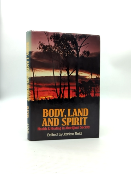 Body Land and Spirit Janice Reid Aboriginal Health Healing Indigenous Medicine by Janice Reid