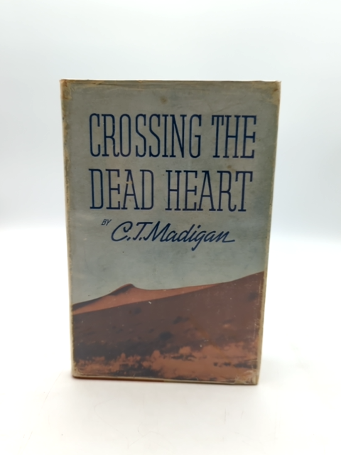 Crossing The Dead Heart by C T Madigan (Hardcover, 1946) 1st Edition, Desert by C T Madigan