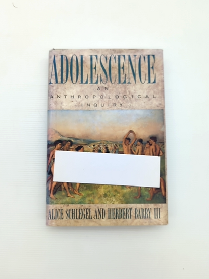 Adolescence: An Anthropological Inquiry by Herbert Barry Iii Alice Schlegel by Herbert Barry III, Alice Schlegel