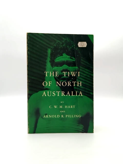 The Tiwi Of North Australia (case Studies In Cultural Anthropology), C. W. M. An by C. W. M. And Arnold R. Pilling Hart