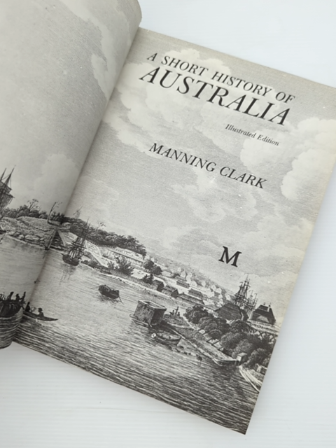 Short History Of Australia by Charles Manning Hope Clark, Australian History by Charles Manning Hope Clark