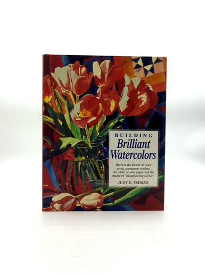 Building Brilliant Watercolors by Judy D. Treman, Art Instruction by Judy D. Treman