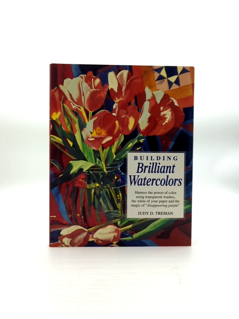 Building Brilliant Watercolors by Judy D. Treman, Art Instruction by Judy D. Treman