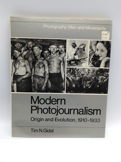Modern Photojournalism: Origin and Evolution, 1910-1933 by Tim N Gidal by Tim N Gidal