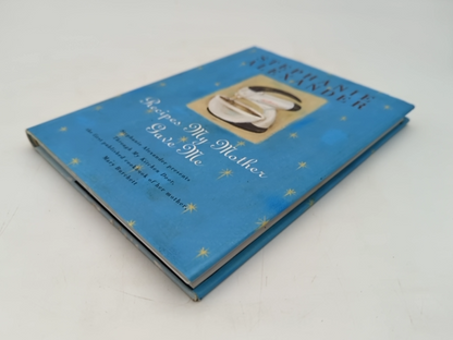 Recipes My Mother Gave Me by Stephanie Alexander (Hardcover) by Stephanie Alexander