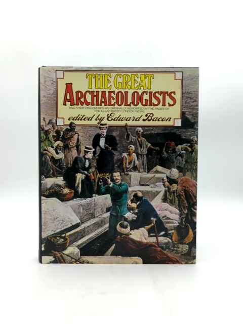 The Great Archeologists by Edward Bacon (Hardcover, 1982) Unknown by Edward Bacon