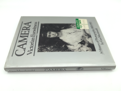 Camera: Victorian Eyewitness, A History of Photography, 1826-1913, 1st Ed HC by Gus Macdonald