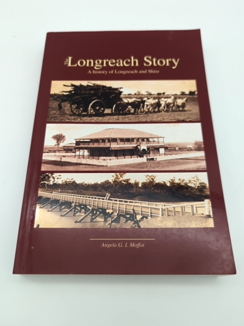 Longreach Story: History of Longreach and Shire by Angela G I Moffat 0701622210 by Angela G I Moffat