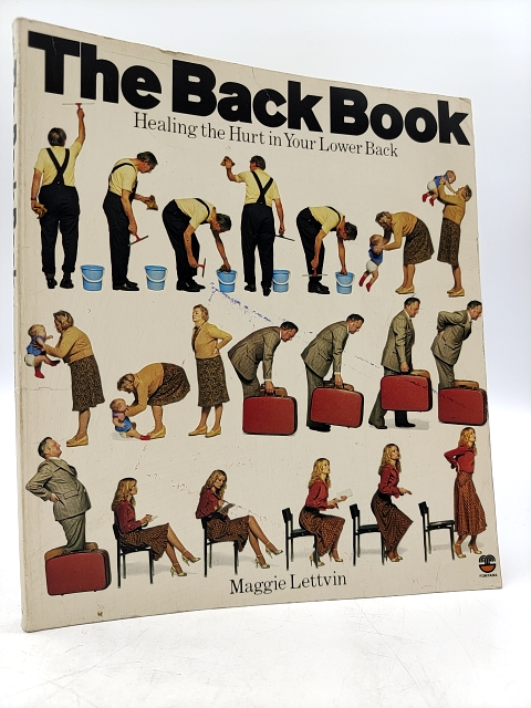 The Back Book: Healing The Hurt In Your Lower Back by Maggie Lettvin by Maggie Lettvin