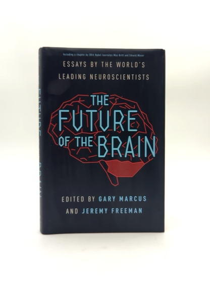 The Future Of The Brain: Essays By The World's Leading Neuroscientists by Edvard I. Moser, May-Britt Moser