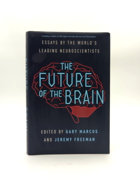 The Future Of The Brain: Essays By The World's Leading Neuroscientists by Edvard I. Moser, May-Britt Moser