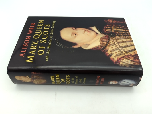 Mary, Queen Of Scots And The Murder Of Lord Darnley by Alison Weir by Alison Weir