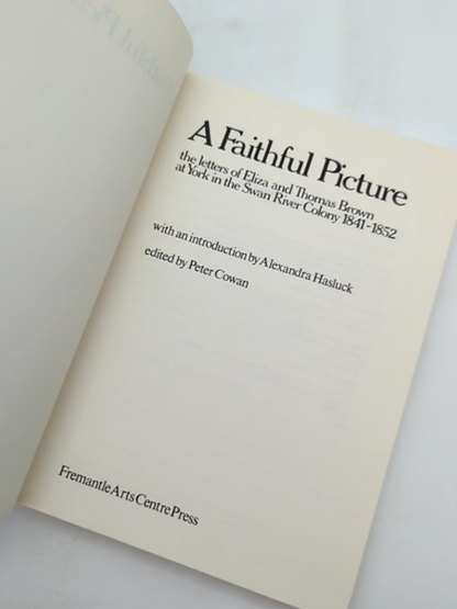 Faithful Picture: Letters Of Eliza And Thomas Brown, York In The Swan River WA by Eliza Brown