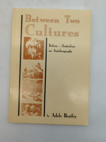 Between Two Cultures: Italian-Australian Memoir by Adele Bentley, WA, SIGNED by Adele Bentley