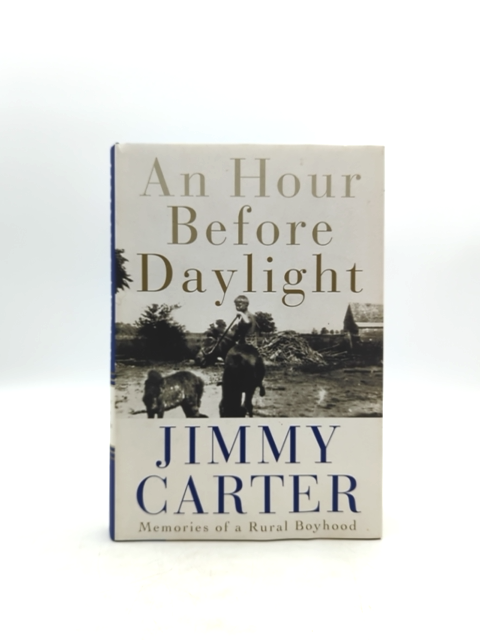 An Hour Before Daylight: Memories Of Rural Boyhood, Jimmy Carter SIGNED POTUS by Jimmy Carter