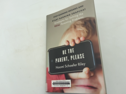 Be The Parent, Please: Stop Banning Seesaws And Start Banning Snapchat: Strategi by Naomi Schäfer Riley