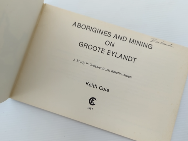Aborigines And Mining On Groote Eylandt Study In Cross-cultural Relationships, K by Keith Cole