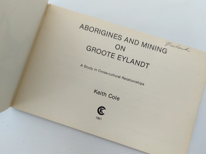 Aborigines And Mining On Groote Eylandt Study In Cross-cultural Relationships, K by Keith Cole
