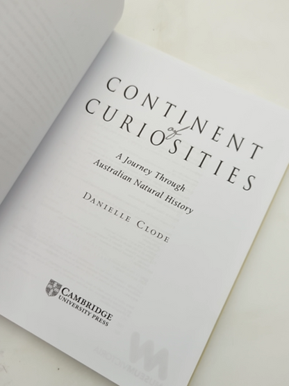 Continent Of Curiosities: Journey Through Australian Natural History, Danielle C by Danielle Clode