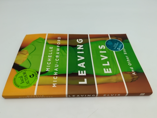 Leaving Elvis: And Other Stories by Michelle Michau-Crawford, Anthology by Michelle Michau-Crawford