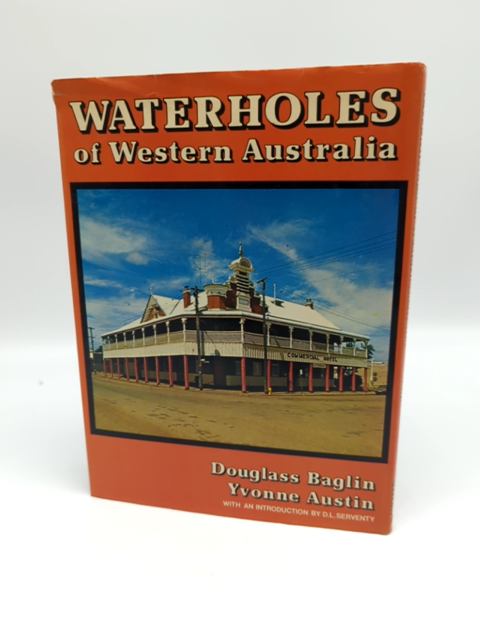 Waterholes of Western Australia by Douglass Baglin, Australian History by Douglass Baglin