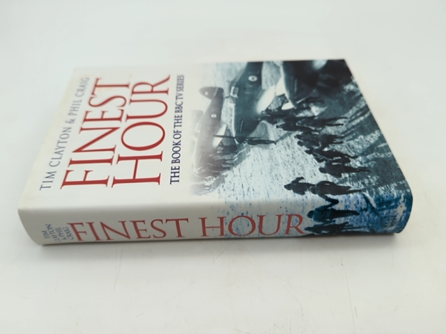Finest Hour by Tim & Phil Craig Clayton, World War II, FIRST EDITION by Tim Clayton, Phil Craig