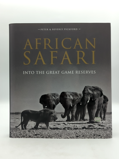 African Safari: Into The Great Game Reserves by Peter and Beverly Pickford by Peter And Beverly Pickford