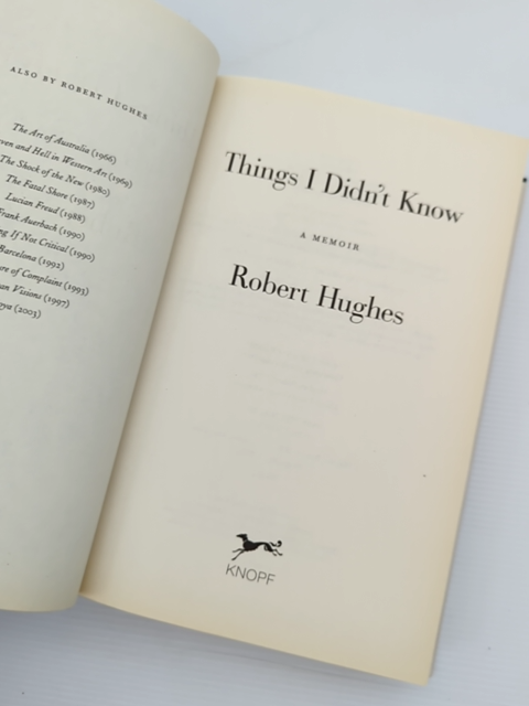 Things Didn't Know Memoir by Robert Hughes, Autobiography by Robert Hughes