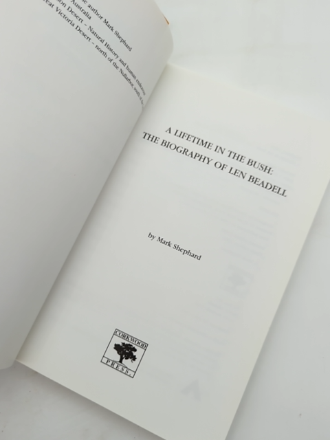 Lifetime In The Bush: The Biography Of Len Beadell by Mark Shephard by Mark Shephard