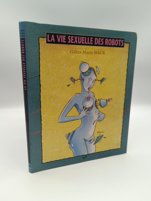 The Sex Lives of Robots (French Edition) by Gilles-Marie Baur, Sexy Illustration by Gilles-Marie Baur