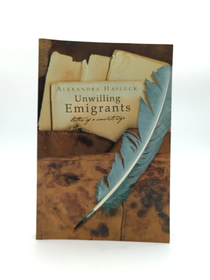 Unwilling Emigrants: Letters Of Convict's Wife by Alexandra Hasluck by Alexandra Hasluck