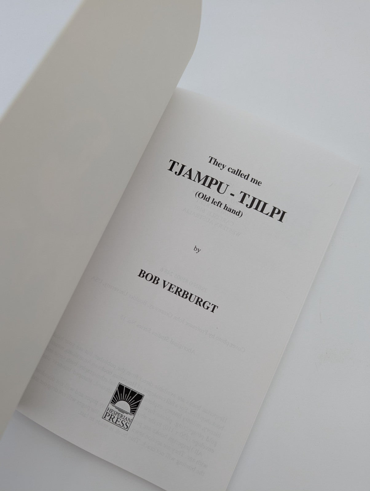 They Called Me Tjampu-Tjilpi Bob Verburgt, Aboriginal Studies Series, Memoir by Bob Verburgt