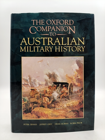 The Oxford Companion To Australian Military History, "Jeffrey Grey Peter Dennis" by Peter Dennis, Jeffrey Grey, Ewan Morris, Robin Prior