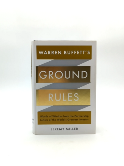 Warren Buffett's Ground Rules: Words Of Wisdom From The Partnership Letters Of T by Jeremy Miller