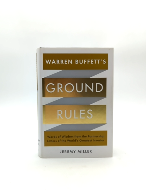 Warren Buffett's Ground Rules: Words Of Wisdom From The Partnership Letters Of T by Jeremy Miller