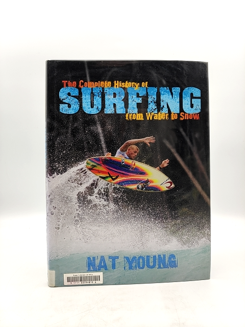 The Complete History Of Surfing From Water To Snow by Nat Young, Surfing by Nat Young