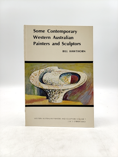 Some Contemporary Western Australian Painters And Sculptors by Bill Hawthorn by Bill Hawthorn