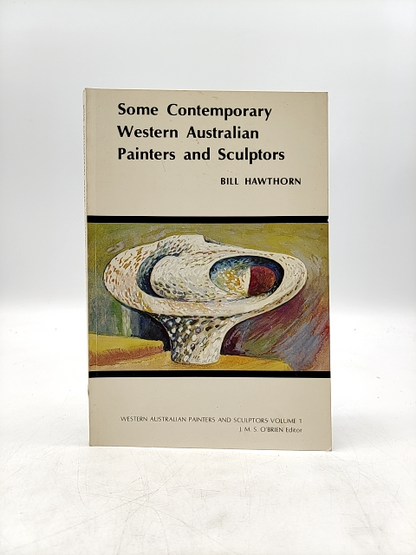 Some Contemporary Western Australian Painters And Sculptors by Bill Hawthorn by Bill Hawthorn