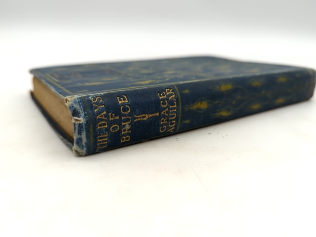 The Days of Bruce: A Story from Scottish History by Grace Aguilar (Cloth, 1903) by Grace Aguilar