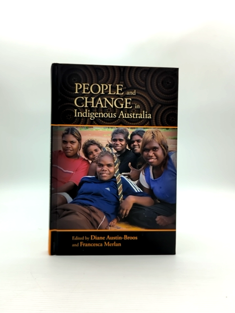 People And Change In Indigenous Australia, Francesca Merlan Diane Austin-Broos by Paul Burke