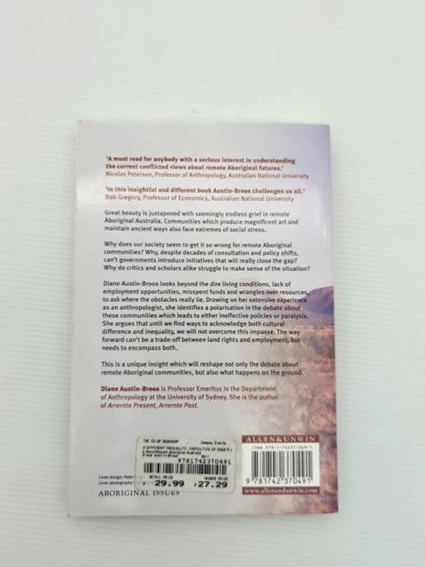 Different Inequality The Politics Of Debate About Remote Aboriginal Australia, D by Diane Austin-Broos