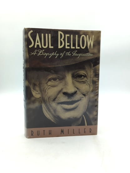 Saul Bellow: Biography Of The Imagination by Ruth Miller, Biography by Ruth Miller