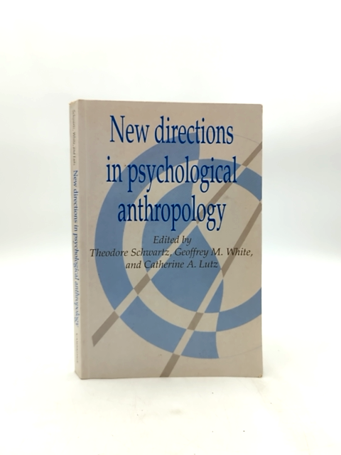 New Directions In Psychological Anthropology, Geoffrey M. White Theodore Schwar by Daniel Fessler