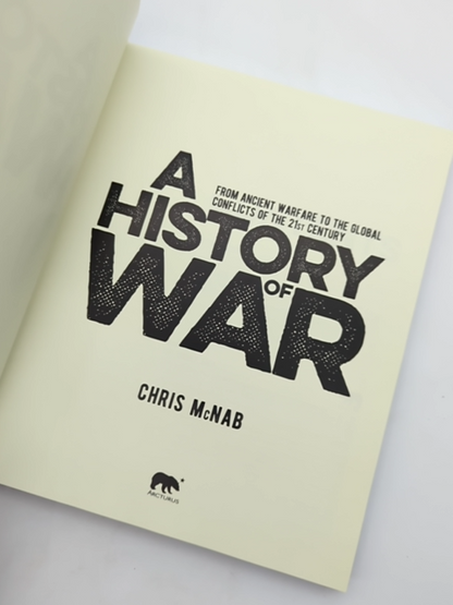 History Of War: From Ancient Warfare To The Global Conflicts Of The 21st Century by Chris Mcnab