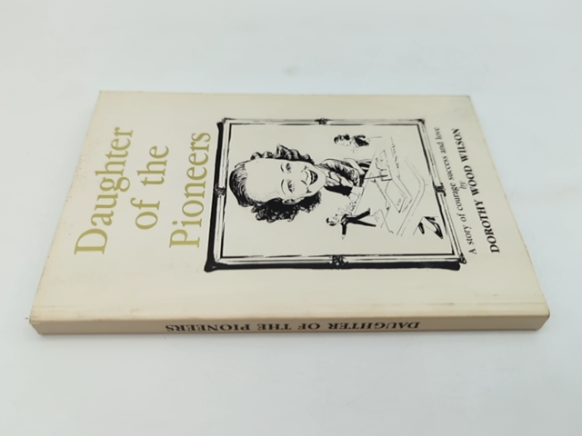 Daughter Of The Pioneers, Dorothy Wood (Paperback 1987) Swan River colony Perth by "Dorothy Wood Wilson"